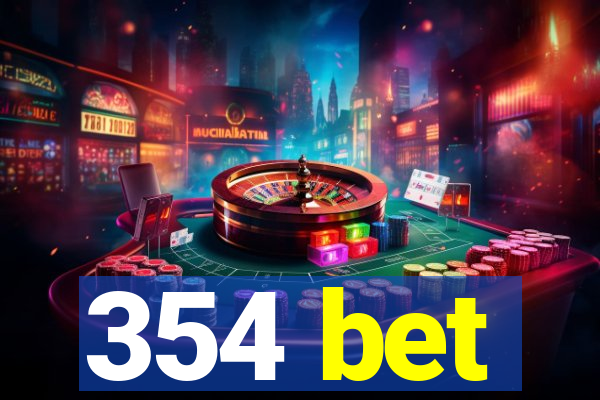 354 bet